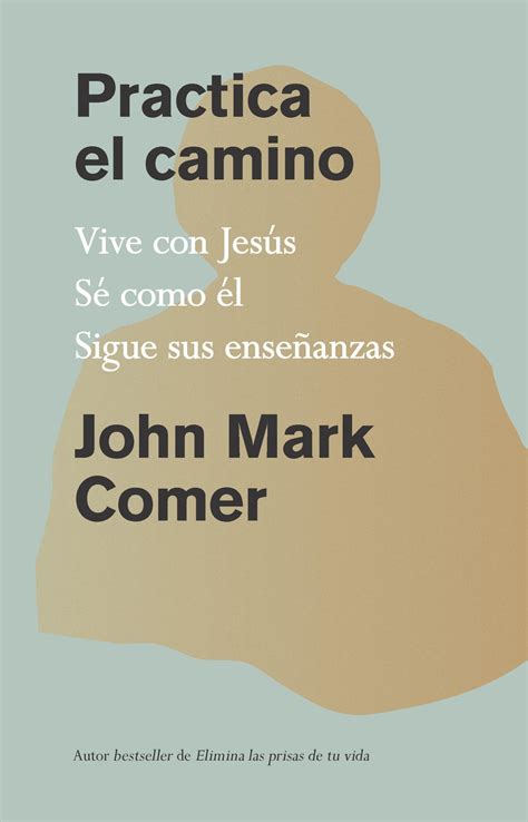 Practica el camino Vive con Jesús Sé como él Sigue sus enseñanzas