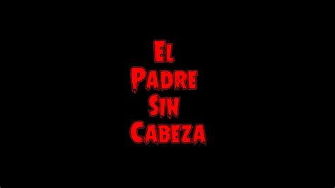 El Padre Sin Cabeza Leyenda De Terror De Costa Rica Pazuzu