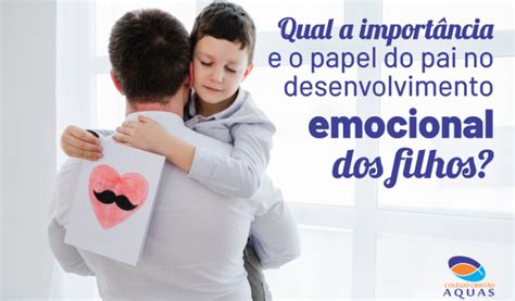 Dia dos pais Qual a importância e o papel do pai no desenvolvimento