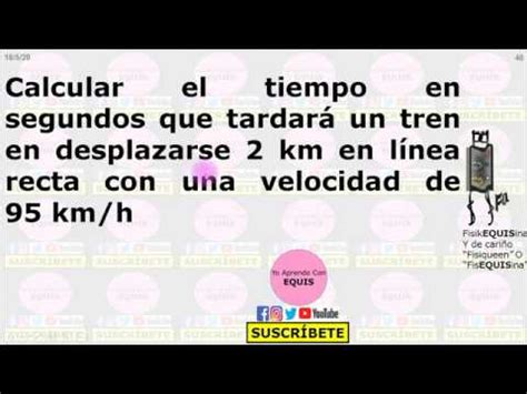 Calcular el tiempo en segundos que tardará un tren en desplazarse 2 km