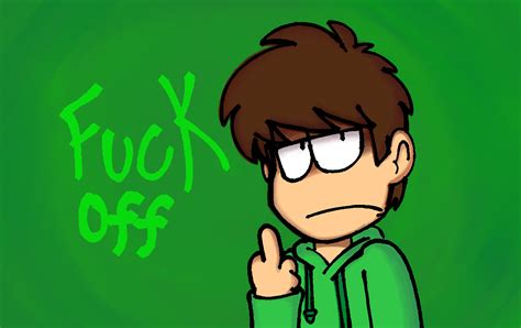 Edd Flips You Off And Tells You To Fuck Off R Eddsworld