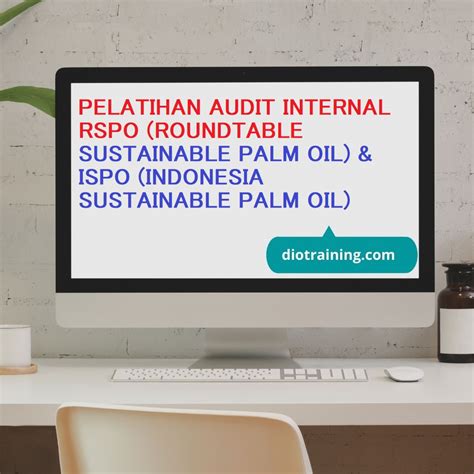 PELATIHAN AUDIT INTERNAL RSPO ROUNDTABLE SUSTAINABLE PALM OIL ISPO