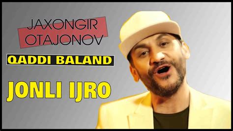 QADDI BALAND JONLI IJRO 2020 JAHONGIR OTAJONOV UYDAQOLING YouTube