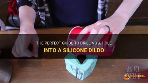 The Perfect Guide To Drilling A Hole Into A Silicone Dildo Shuntool