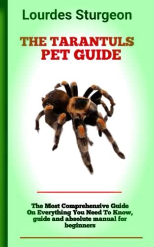 The Tarantula Pet Guide A Complete Resource For Owners Of Tarantula