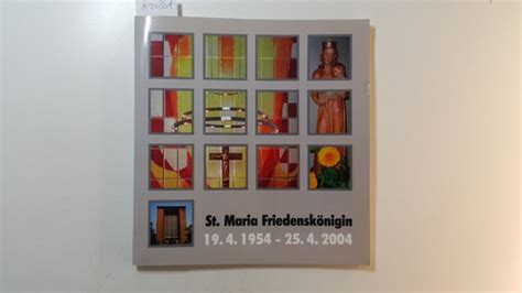 St Maria Friedenskönigin 19 4 1954 25 4 2004 Festschrift zum