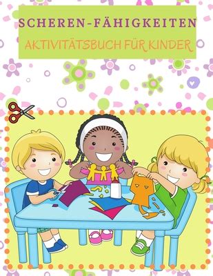 Scheren F Higkeiten Aktivit Tsbuch F R Kinder Ideales Scheren Aktivit