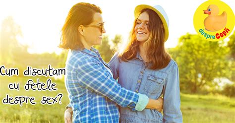 Cum Discutam Cu Fetele Despre Sex Din Dilemele Parintilor Desprecopii