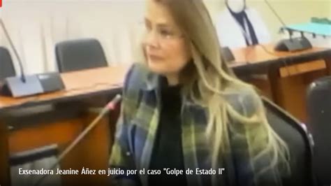 Juicio Golpe De Estado Ii Jeanine Áñez «me Siento Muy Orgullosa Y Lo