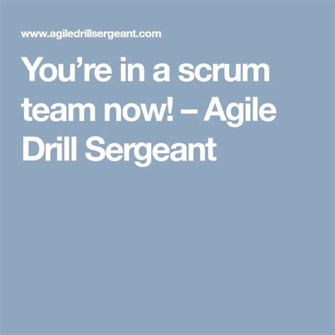 Youre In A Scrum Team Now Agile Drill Sergeant