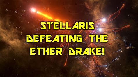 Stellaris - Defeating the Ether Drake! - YouTube