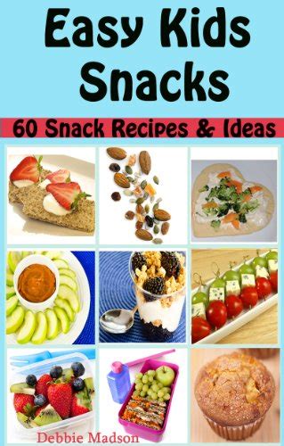 Easy Kids Snacks: 60 snack recipes and Ideas (Family Cooking Series Book 6) - Kindle edition by ...