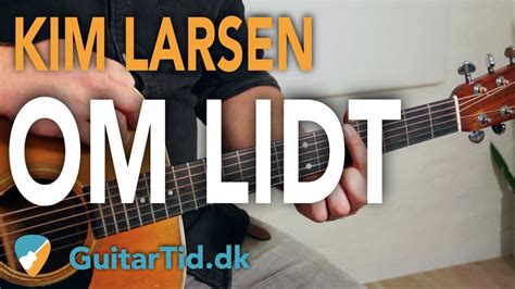 Lær at spille Om Lidt Kim Larsen på guitar YouTube