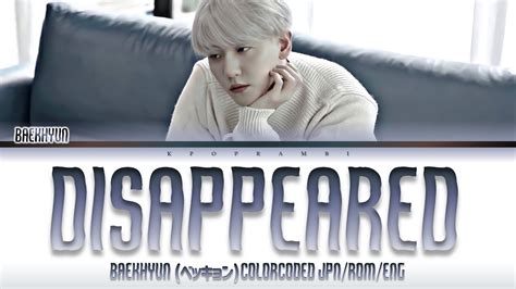 BAEKHYUN ベクヒョン 백현 DISAPPEARED Lyrics歌詞 Color Coded JPN ROM ENG