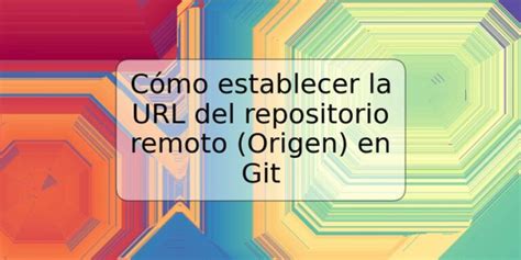 Cómo establecer la del repositorio remoto Origen en Git TRSPOS