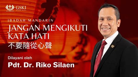 Jangan Mengikuti Kata Hati Ibadah Mandarin Pdt Dr Riko Silaen