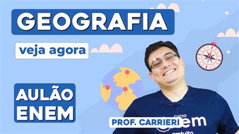 Aul O De Geografia Para O Enem Temas Que Mais Caem Aul O Enem