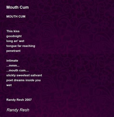 Mouth Cum Mouth Cum Poem By Randy Resh