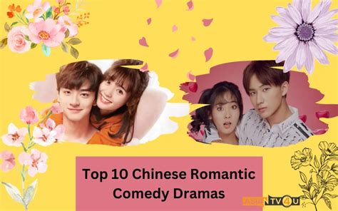 Top 10 Chinese Romantic Comedy Dramas - Asiantv4u