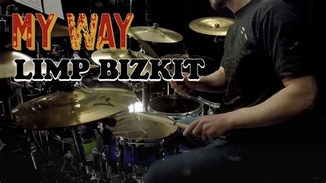 Limp Bizkit My Way Drum Cover Youtube