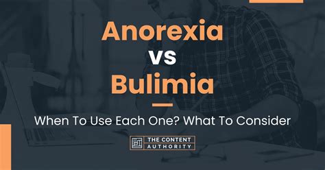 Anorexia Vs Bulimia When To Use Each One What To Consider