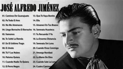 JosÉ Alfredo JimÉnez Éxitos Sus Mejores Rancheras 30 Grandes Éxitos Romanticos Youtube