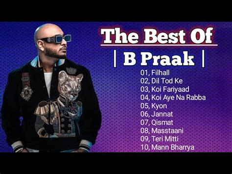 The Best Of B Praak B Praak Song Non Stop Bollywood Songs B Praak B