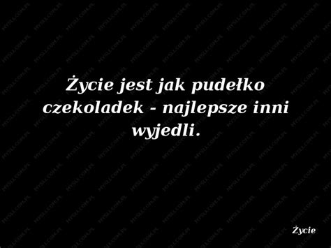 Ycie Jest Jak Pude Ko Czekoladek Wyniki Szukania Mysli Pl