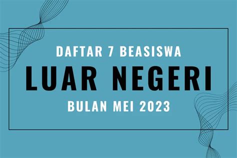 7 Beasiswa Luar Negeri Bergengsi Di Bulan Mei 2023 Mulai Dari Jenjang