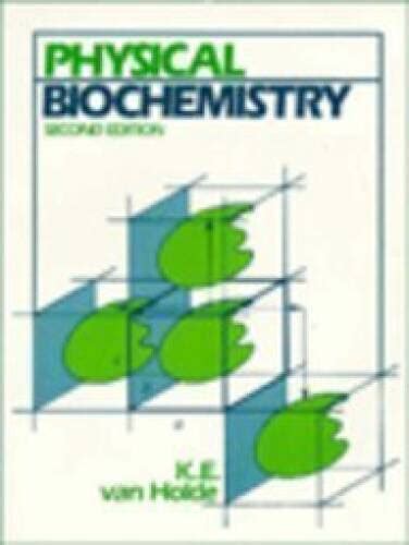 Physical Biochemistry By Kensal E Van Holde 1984 Trade Paperback