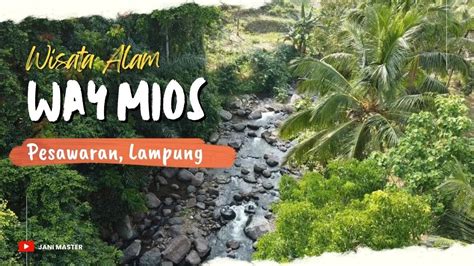 Wisata Way Mios Gunung Batu Keindahan Tersembunyi Di Pesawaran