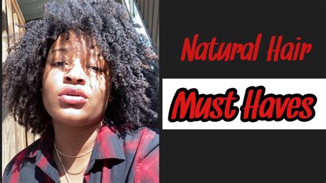 My Natural Hair Must Haves Youtube