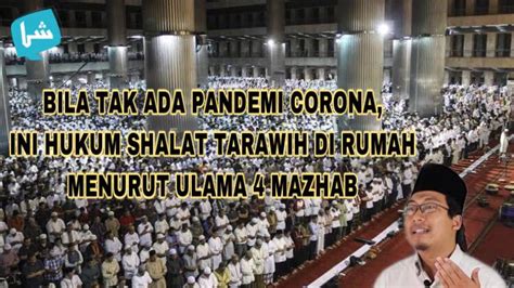 Bila Tak Ada Pandemi Corona Ini Hukum Shalat Tarawih Di Rumah Menurut