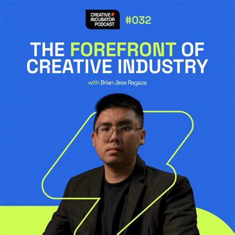 The Forefront Of Creative Industry With Brian Jess Ragaza