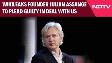 Julian Assange Wikileaks Founder Julian Assange To Plead Guilty In Deal With Us And Other News