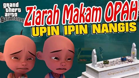 Upin Ipin Ziarah Ke Makan Opah Di Bulan Puasa Ipin Sedih Gta Lucu