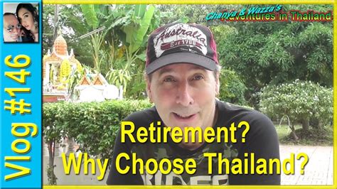 Vlog 146 Retirement Why Choose Thailand Youtube