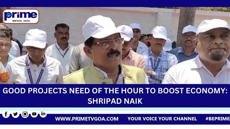 Good Projects Need Of The Hour To Boost Economy Shripad Naik Youtube