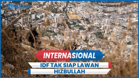 IDF Tak Siap Lawan Hizbullah Gegara Amunisi Hingga Energi Menipis YouTube