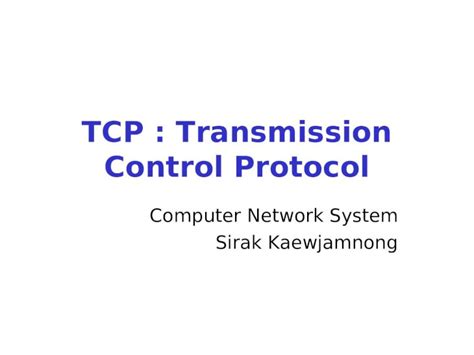 Ppt Tcp Transmission Control Protocol Computer Network System Sirak Kaewjamnong Dokumen Tips