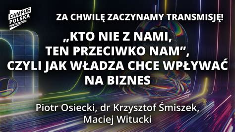 Kto Nie Z Nami Ten Przeciwko Nam Czyli Jak W Adza Chce Wp Ywa Na