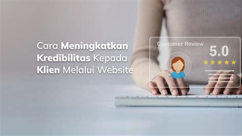 Cara Meningkatkan Kredibilitas Klien Melalui Website