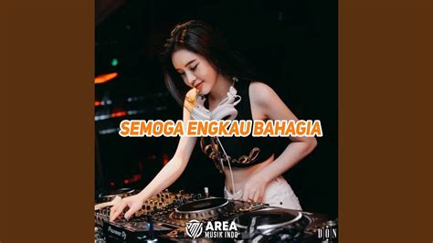 Semoga Engkau Bahagia Breakbeat Remix Youtube