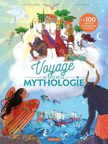 Voyage Au Pays De La Mythologie De Alexandra Garibal Album Livre