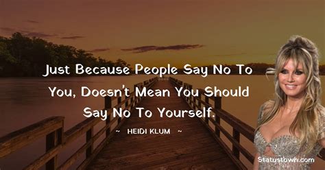 Just Because People Say No To You Doesn T Mean You Should Say No To