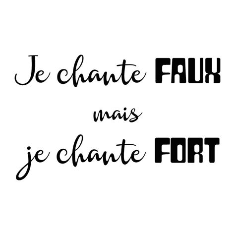 Sticker Mural Je Chante Faux Mais Je Chante Fort D Comotif