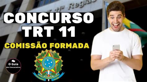 URGENTE CONCURSO TRT 11 2023 COMISSÃO FORMADA CARGOS DE TÉCNICO E