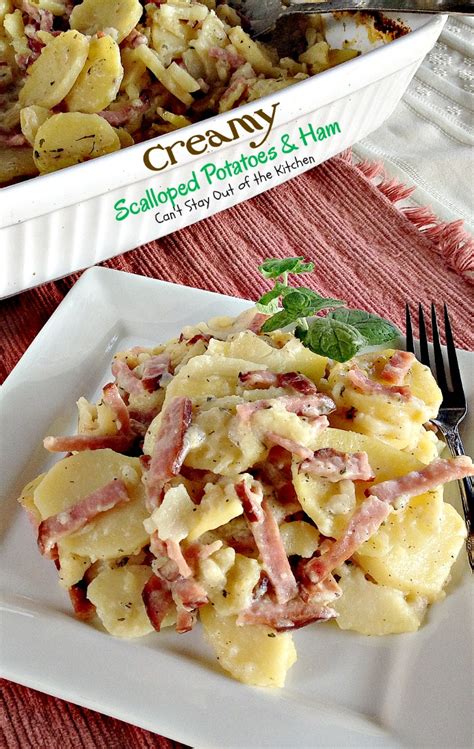 Creamy Scalloped Potatoes And Ham Cant Stay Out Of The Kitchen