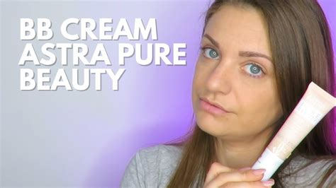 Bb Cream Astra Pure Beauty Recensione Youtube