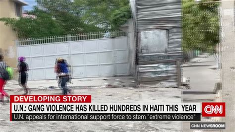 United Nations Gang Violence Has Killed Hundreds In Haiti This Year Cnn